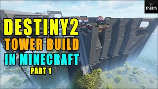 Minecraft Meets Destiny 2 Lets Build The Tower  Part 1 [upl. by Abijah150]