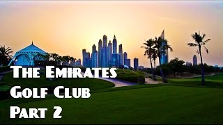 THE EMIRATES GOLF CLUB DUBAI PART 2 [upl. by Les]