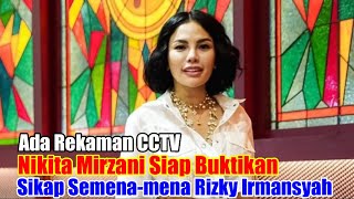 Ada Rekaman CCTV Nikita Mirzani Siap Buktikan Sikap Semenamena Rizky Irmansyah [upl. by Homerus]