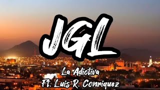 JGL  La Adictiva Ft Luis R Conriquez Letra English Lyrics [upl. by Kristoforo]