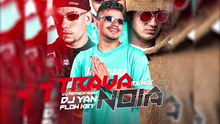 MONTAGEM TRAVA NOIA ☯️​  Flow Key Remix   DJ Yan e DJ Patrick Muniz [upl. by Derayne]