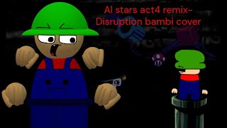 Al stars act4 remixDisruption bambi cover [upl. by Johathan]