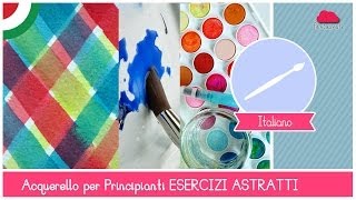 Corso di Acquerello BASE Esercizi Astratti bagnato su bagnatosu asciutto e velature LEZIONE 15 [upl. by Wailoo]