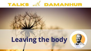 Leaving the Body  Talks with Damanhur  Episode 06 [upl. by Scribner]