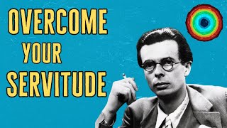 Inspirational Thinkers Aldous Huxley On Overcoming Servitude [upl. by Melisandra41]