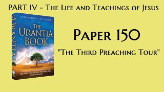 p150  The Third Preaching Tour The Urantia Book  audiobook [upl. by Ellerud]