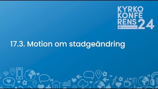 173 Motion om stadgeändring  Kyrkokonferens 2024 [upl. by Sakhuja]