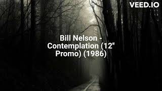 Bill Nelson  Contemplation 12 Promo 1986 [upl. by Quiteris]