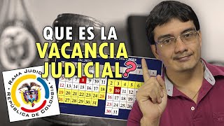 Qué es la vacancia judicial en Colombia [upl. by Thorne]