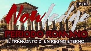 EP 36 PERIODO ROMANO Il Tramonto di un regno Eterno [upl. by Annirac557]