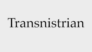 How to Pronounce Transnistrian [upl. by Rosalynd]