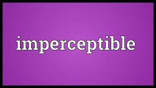 Imperceptible Meaning [upl. by Aihseket]