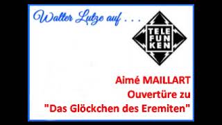 Aimé Maillart Ouvertüre zu quotDas Glöckchen des Eremitenquot [upl. by Emrich62]