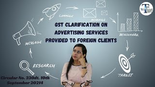 CLAIM BENEFIT OF EXPORT OF SERVICES GST ON ADVERTISING SERVICES TO FORIGN COMPANIES GST CIRCULAR [upl. by Ekle804]