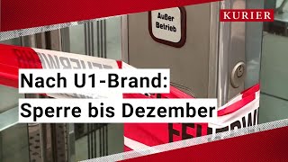 Nach Brand in der U1 Sperre dauert noch bis Dezember [upl. by Gautea419]