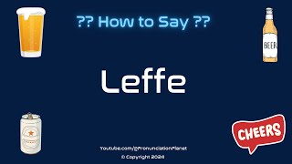 How to Pronounce Leffe CORRECTLY  Pronunciation Planet [upl. by Janifer640]