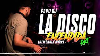 La Disco Encendida🔥 Quizas  PAPU DJ DemenciaMix2 [upl. by Grayce]