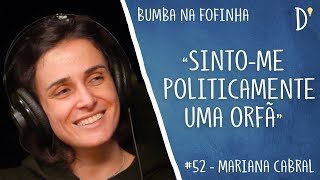 52 BUMBA NA FOFINHA Mariana Cabral  Feminismo Humor Filtros Política Crises Existenciais [upl. by Eceertal982]