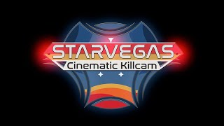 Starvegas  Cinematic Killcam v10  Demonstration [upl. by Ardua]