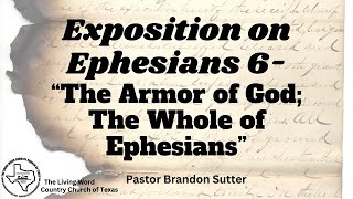 102024 TLWCCT Pastor Brandon Sutter Exposition on Eph 6 quotArmor of God The Whole of Ephesiansquot [upl. by Sparks]