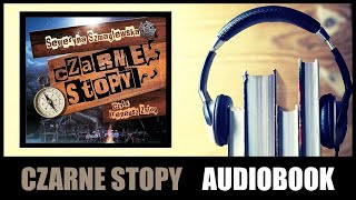 AUDIOBOOK CZARNE STOPY MP3  Rozdział 1 Słuchaj i pobierz całość [upl. by Lafleur10]