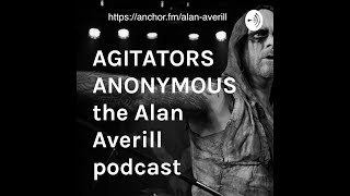 AGITATORS ANONYMOUS The Alan Averill Podcast Episode 1 Season 1 [upl. by Catina789]