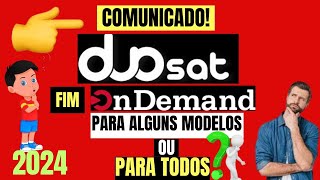 COMUNICADO DUOSAT FIM ONDEMAND PARA VÁRIOS MODELOS OU SERÁ PARA TODOS EM 2024 [upl. by Acalia5]