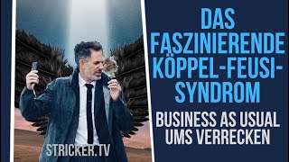 Das faszinierende KöppelFeusiSyndrom Business As Usual ums Verecken [upl. by Eimaj]