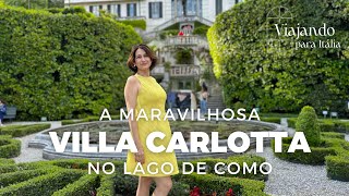 IMPERDÍVEL CONHEÇA NO LAGO DE COMO A VILLA CARLOTTA UMA DAS VILAS MAIS BELAS DO LAGO DE COMO [upl. by Hinch]