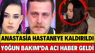 SANA DEĞER ANASTASİA HASTANEYE KALDIRILDI KANSER MİŞ DOKTORDAN ACI HABER GELDİ [upl. by Veradis]