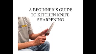 BEGINNERS GUIDE TO KITCHEN KNIFE SHARPENING [upl. by Rillings581]