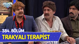 Trakyalı Terapist  384 Bölüm Güldür Güldür Show [upl. by Raddy]