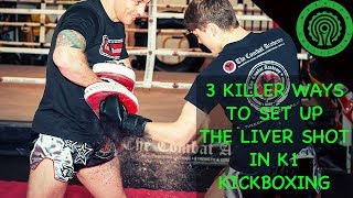 Kickboxing Training  3 Killer Ways to Set up the Liver Shot in K1 [upl. by Hgieleak852]