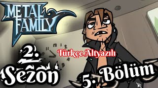 Metal Family 2 Sezon 5 Bölüm 3 Bölümün Devamı Türkçe Altyazılı [upl. by Tarah]