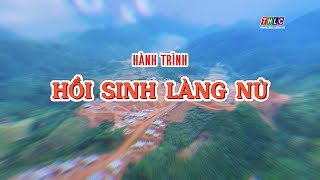 Phóng sự tài liệu Hành trình hồi sinh Làng Nủ  THLC [upl. by Saravat]