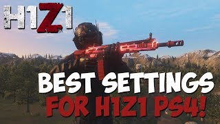 Best Settings For H1Z1  H1Z1 PS4  UPDATED [upl. by Nitreb449]