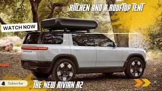 The New Rivian R2 Gets A Kitchen And A Rooftop Tent [upl. by Hernandez]