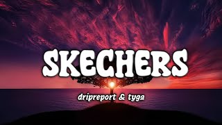 Dripreport amp Tyga  Skechers Lyrics [upl. by Leirza]