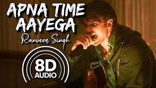 Apna Time Aayega 8D Audio  Gully Boy  Ranveer Singh  DIVINE [upl. by Nautna]