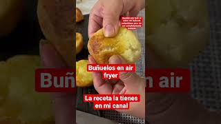 Buñuelos en airfryer No te pierdas las dos recetas que tengo en mi canal buñuelosfreidoradeaire [upl. by Ronalda237]