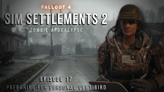 The Vertibird Prep begins in the Zombie Apocalypse  Fallout 4 Sim Settlements 2  Episode 17 [upl. by Hayyim]