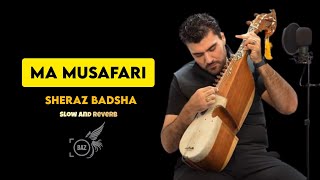 SongMa MusafariBazeditz Slow and ReverbSheraz Badshah New Song 2024 [upl. by Day]