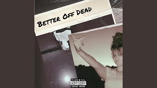 Better Off Dead feat 7PointsCam [upl. by Meredith]