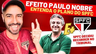 MUDA TUDO O quotPAULO NOBREquot DO SÃO PAULO ENTENDA O PLANO  SPFC VAI AO TRIBUNAL RECORRER [upl. by Gilus715]