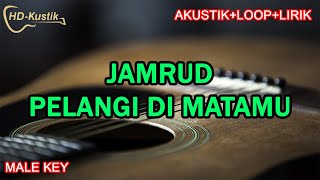 JAMRUD  PELANGI DI MATAMU  KARAOKE AKUSTIKLOOPLIRIK  MALE KEY [upl. by Alben]