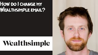 How do I change my Wealthsimple email [upl. by Ayisan]