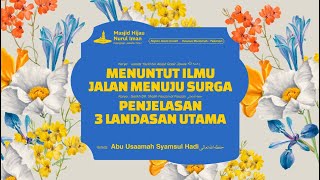 Kajian Muslimah  PANDUAN MENUNTUT ILMU amp 3 LANDASAN UTAMA 67  Ustadz Abu Usaamah Syamsul Hadi [upl. by Barsky]