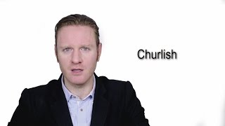 Churlish  Meaning  Pronunciation  Word World  Audio Video Dictionary [upl. by Essilevi]