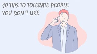 10 Tips To Tolerate People You Dont Like [upl. by Ttenneb]