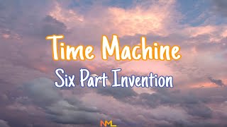 Time Machine  Six Part Invention Lyrics  NML Piece [upl. by Yar]